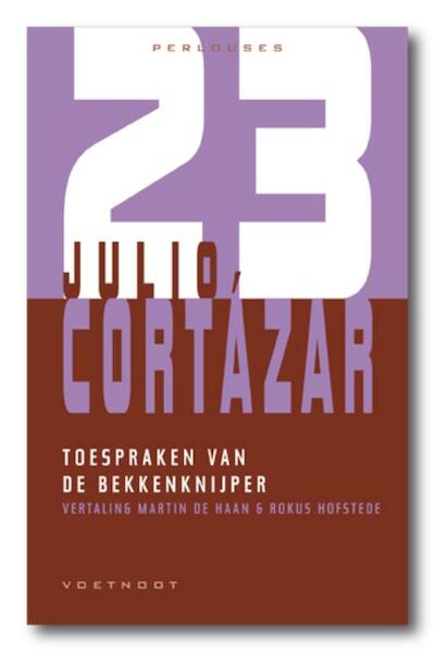 Toespraken van de bekkenknijper - Julio Cortazár (ISBN 9789078068600)