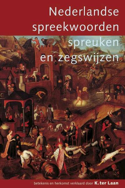 Nederlandse spreekwoorden, spreuken en zegswijzen - K. ter Laan, A.M. Heidt (ISBN 9789027476890)