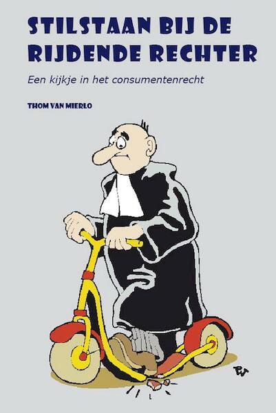 Stilstaan bij de rijdende rechter - Thom van Mierlo (ISBN 9789069168241)