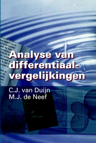 Analyse van Differentiaalvergelijkingen - C.J. van Duijn, M.J. de Neef (ISBN 9789065621092)