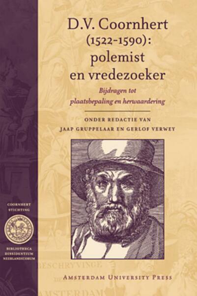 D.V. Coornhert (1522-1590): polemist en vredezoeker - D.V. Coornhert (ISBN 9789048512034)