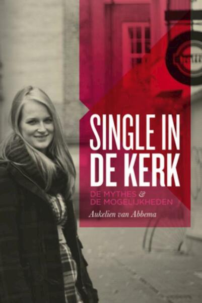 Single in de kerk - Aukelien van Abbema (ISBN 9789033819834)