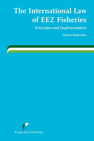 The international law of EEZ fisheries - Marion Markowski (ISBN 9789089520043)