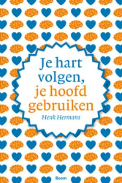 Je hart volgen, je hoofd gebruiken - Henk Hermans (ISBN 9789461056894)