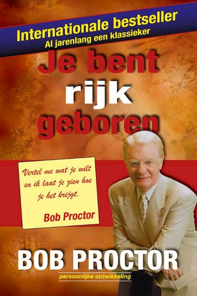 Je bent rijk geboren - Bob Proctor (ISBN 9789079872718)