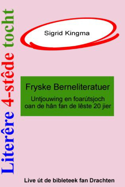 Literêre 4-stêdetocht - Lêzing 3: Fryske berneliteratuer - Sigrid Kingma (ISBN 9789460380693)