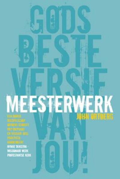 Meesterwerk - John Ortberg (ISBN 9789033800825)