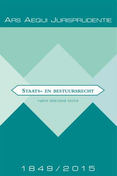 Jurisprudentie Staats- en bestuursrecht 1849-2015 - P.P.T. Bovend'Eert, J.W.A. Fleuren, A.G.A. Nijmeijer, J.A.F. Peters, R.J.N. Schlössels, L.J.M. Timmermans (ISBN 9789069166476)