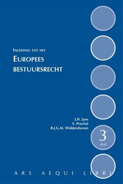 Inleiding tot het Europees bestuursrecht - J.H. Jans, S. Prechal, R.J.G.M. Widdershoven (ISBN 9789069167442)