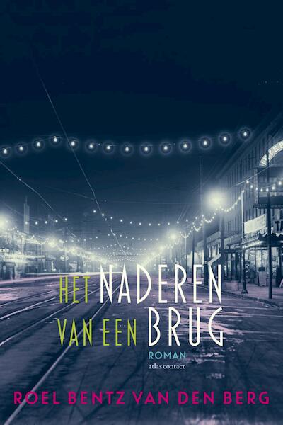 Het naderen van een brug - Roel Bentz van den Berg (ISBN 9789025444235)