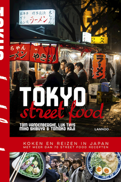 Tokyo Street Food - Tom Vandenberghe, Luk Thys, Miho Shibuya, Tomoko Kaji (ISBN 9789401442299)