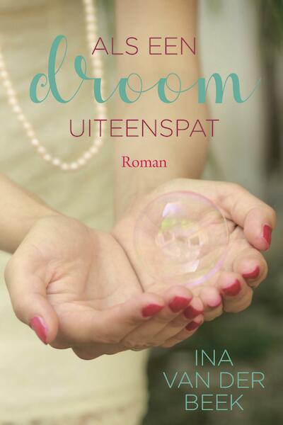 Als een droom uiteenspat - Ina van der Beek (ISBN 9789401909419)