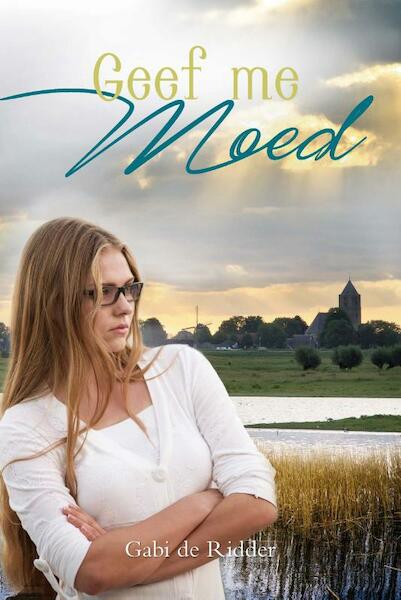 Geef me moed - Gabi de Ridder (ISBN 9789402906394)