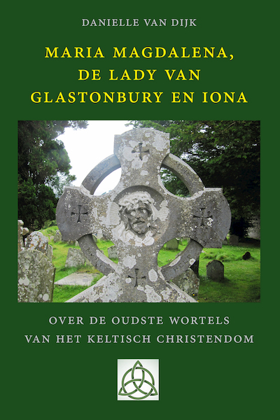 Maria Magdalena, de Lady van Glastonbury en Iona - Danielle van Dijk (ISBN 9789491748721)