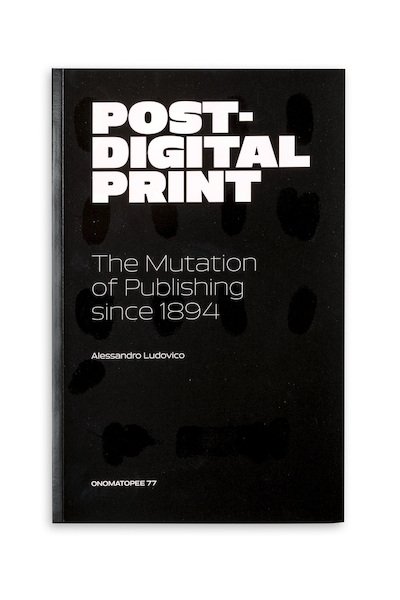 Post-digital print - Alessandro Ludovico, Florian Cramer (ISBN 9789491677014)