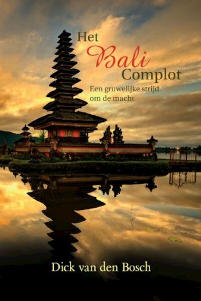 Het Bali Complot - Dick van den Bosch (ISBN 9789402246612)