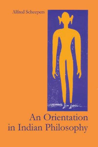An Orientation In Indian Philosophy - Alfred Scheepers (ISBN 9789080612990)