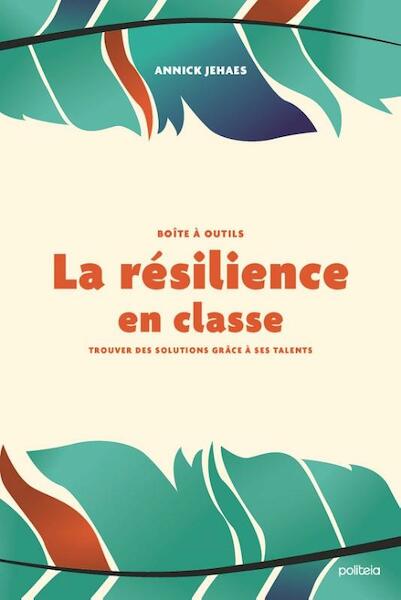 La résilience en classe - Annick Jehaes (ISBN 9782509032966)