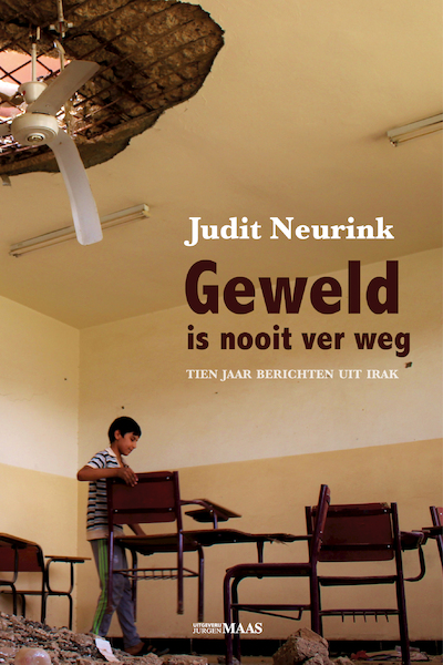 Geweld is nooit ver weg - Judit Neurink (ISBN 9789491921681)