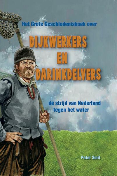 Dijkwerkers en darinkdelvers - Peter Smit (ISBN 9789491263606)