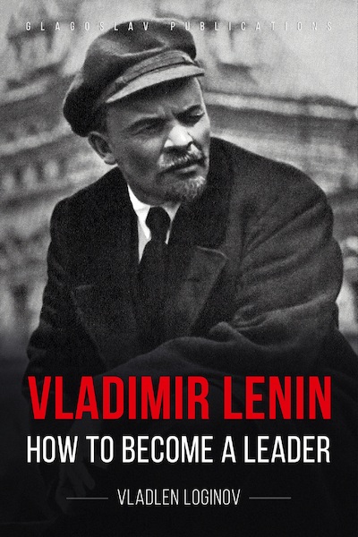 Vladimir Lenin: How to Become a Leader - Vladlen Loginov (ISBN 9781782670612)