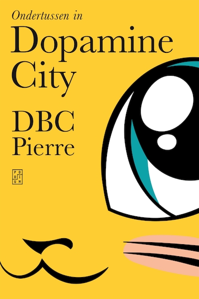 Ondertussen in Dopamine City - Dbc Pierre (ISBN 9789463810166)