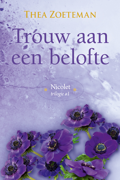 Trouw aan een belofte - Thea Zoeteman (ISBN 9789020537475)
