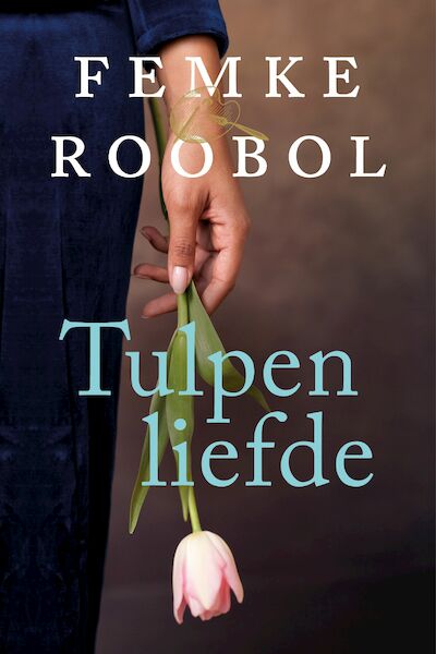 Tulpenliefde - Femke Roobol (ISBN 9789020544572)