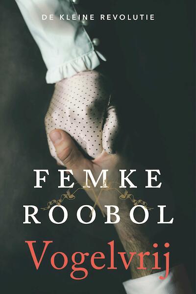Vogelvrij - Femke Roobol (ISBN 9789020542448)