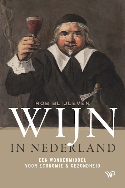 Wijn in Nederland, 1670-1970 - Rob Blijleven (ISBN 9789462498525)