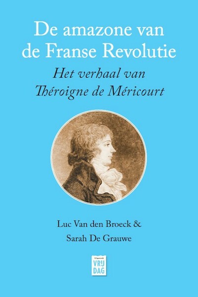 De amazone van de Franse Revolutie - Luc van den Broeck, Sarah de Grauwe (ISBN 9789464341607)