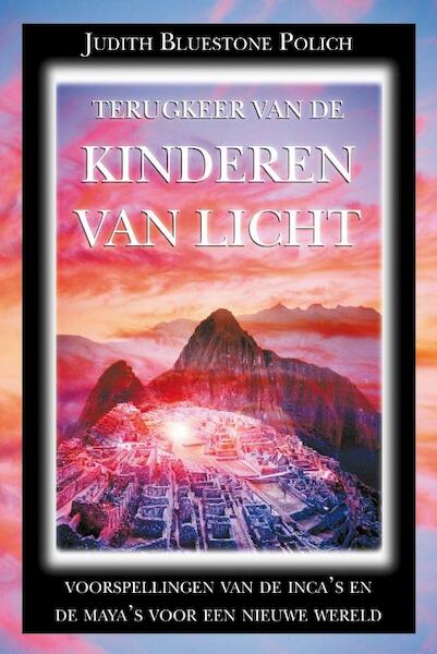 Terugkeer van de kinderen van licht - Judith Bluestone Polich (ISBN 9789077677421)