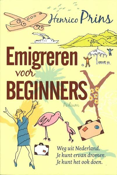 Emigreren voor beginners - Henrico Prins (ISBN 9789057595325)