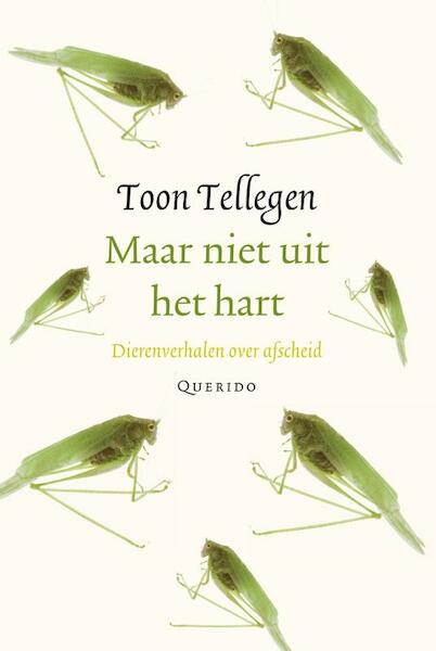 Maar niet uit het hart - Toon Tellegen (ISBN 9789021446400)