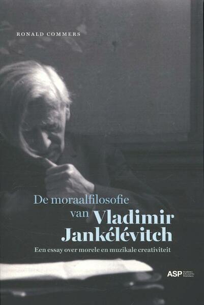 De moraalfilosofie van Vladimir Jankelevitch - Ronald Commers (ISBN 9789057181559)