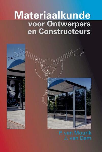 Materiaalkunde voor ontwerpers en constructeurs - P. Mourik, Johannes van Dam (ISBN 9789065623058)