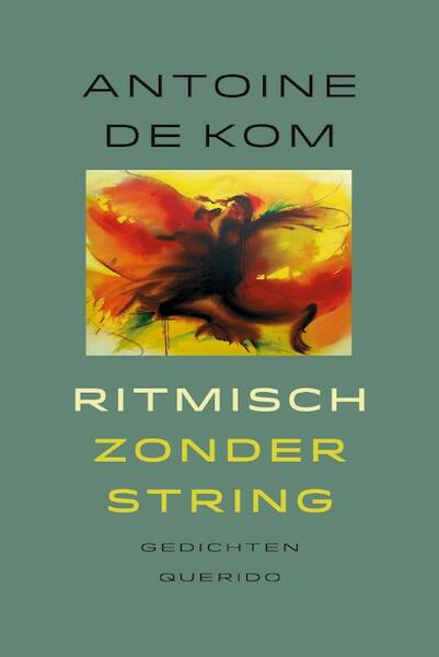 Ritmisch zonder string - Antoine de Kom (ISBN 9789021447339)