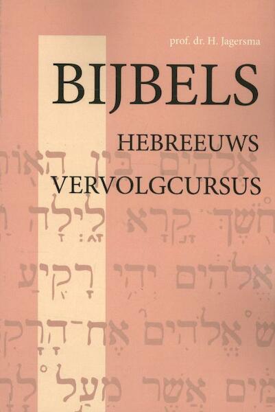 Bijbels Hebreeuws Vervolgcursus - H. Jagersma (ISBN 9789057190865)