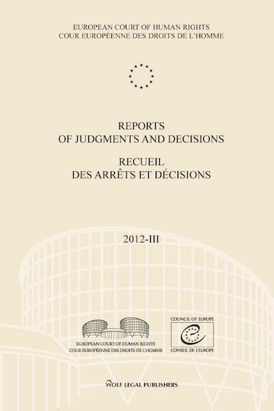 Reports of judgments and decisions / recueil des arrets et decicions Volume 2012-III - (ISBN 9789462400481)