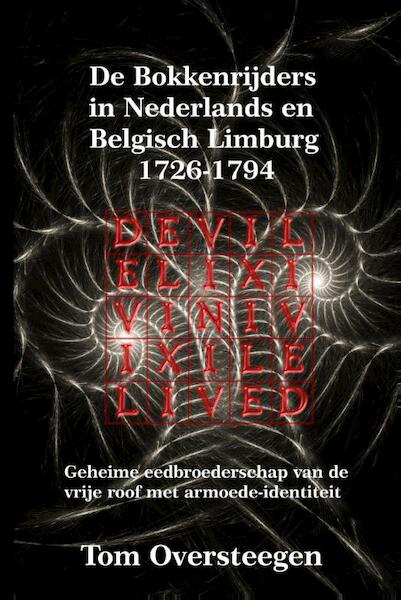 De Bokkenrijders in Nederlands en Belgisch Limburg 1726-1794 - Tom Oversteegen (ISBN 9789491439681)