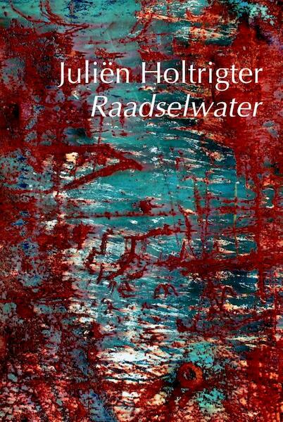 Raadselwater - Juliën Holtrigter (ISBN 9789076174471)
