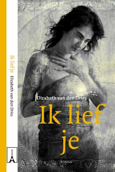 Ik lief je - Elizabeth van den Dries (ISBN 9789492179043)