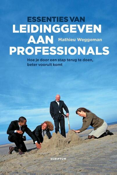 Essenties van leidinggeven aan professionals - Mathieu Weggeman (ISBN 9789055949731)