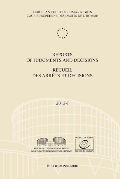 Reports of judgments and decisions - Recueil des arrets et decisions 2013-I - (ISBN 9789462402027)