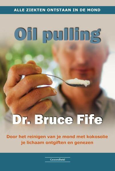 Oil Pulling - Bruce Fife (ISBN 9789079872909)