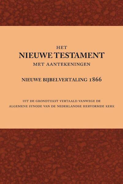 Het Nieuwe Testament met aantekeningen Nieuwe Bijbelvertaling 1866 - (ISBN 9789057191121)
