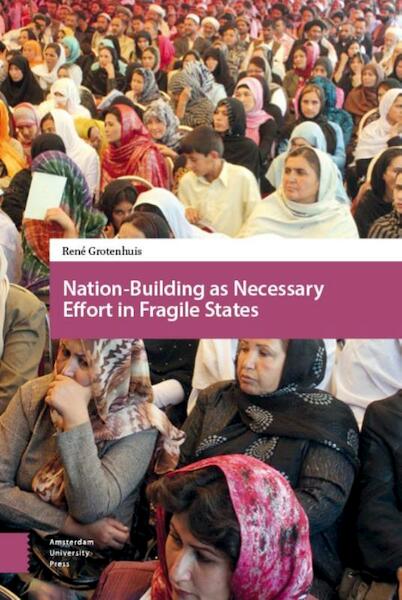 Nation-building as necessary effort in fragile states - René Grotenhuis (ISBN 9789462982192)