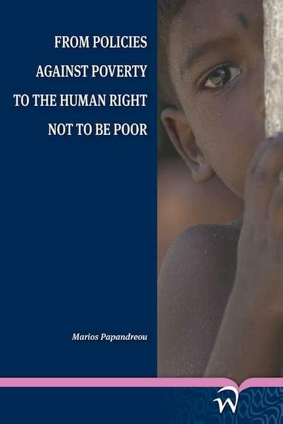From policies against poverty to the human right not to be poor - Marios Papandreou (ISBN 9789462403277)
