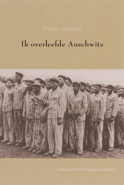 Ik overleefde Auschwitz - Ferenc Göndör (ISBN 9789086960026)