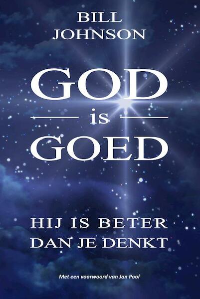 God is goed - Bill Johnson (ISBN 9789082660302)